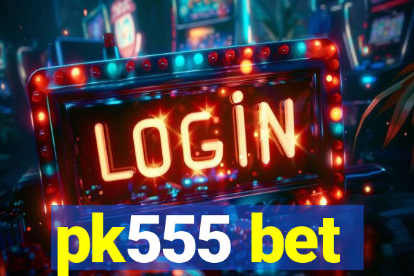 pk555 bet
